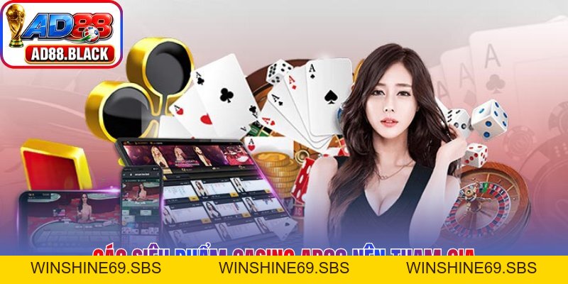 Casino AD88 - Sảnh Cược Trực Tuyến Đẳng Cấp Thượng Lưu - Winshine69