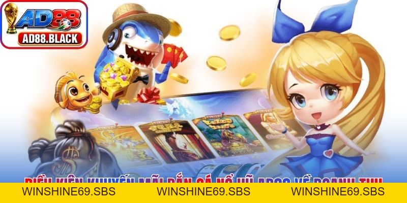 Khuyến Mãi Bắn Cá Nổ Hũ AD88 - Cơ Hội Săn Thưởng Thú Vị - Winshine69