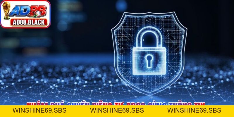 Quyền Riêng Tư AD88 Tầm Quan Trọng Đối Với Trải Nghiệm - Winshine69