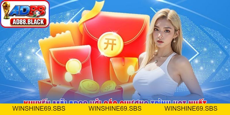 Khuyến Mãi AD88 - Top 3+ Chương Trình Bùng Nổ Cho Hội Viên - Winshine69