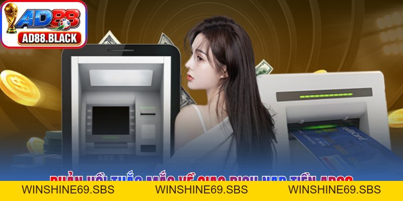 Nạp Tiền AD88 – Cấp Vốn Cược Siêu Tốc Chỉ Với 2 Phút - Winshine69