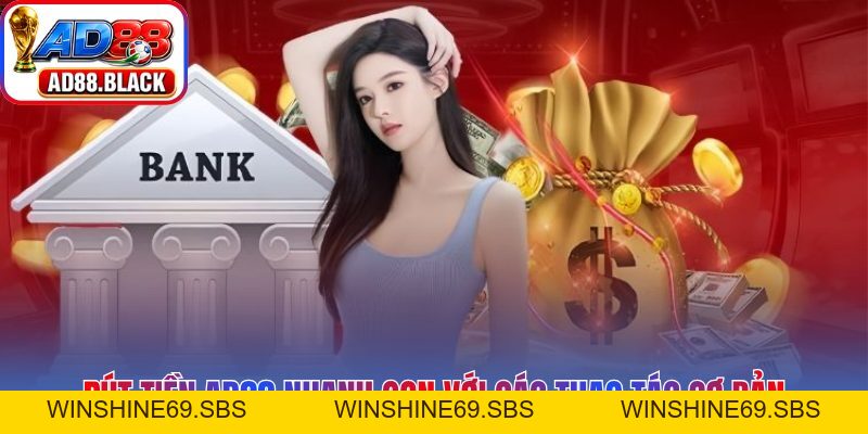 Rút Tiền AD88 – Khởi Đầu Niềm Vui Gặt Hái Quả Ngọt - Winshine69